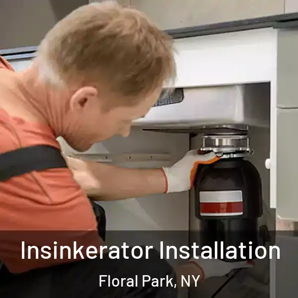  Insinkerator Installation Floral Park, NY