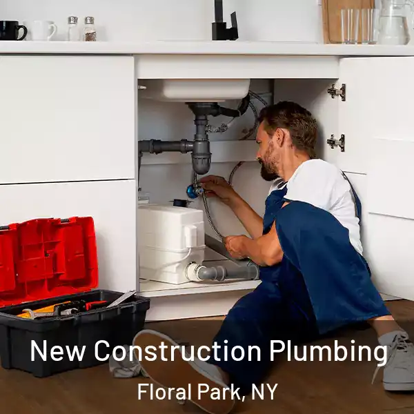  New Construction Plumbing Floral Park, NY