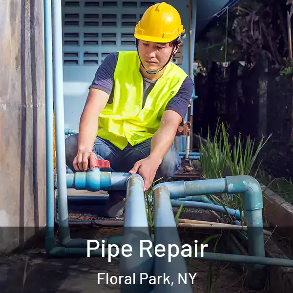  Pipe Repair Floral Park, NY